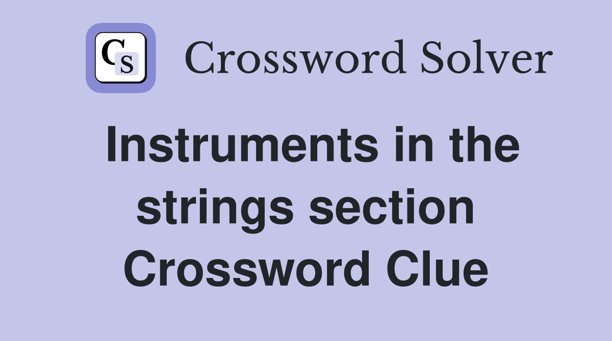 Instruments in the strings section Crossword Clue Answers Crossword
